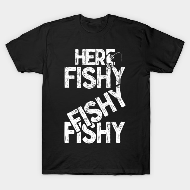 Here fishy fishy fishy Funny Fisherman Fishermen T-Shirts and Gifts for National Fishing Day T-Shirt by Shirtbubble